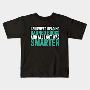 I Survived Reading Banned Books And All I Got Was Smarter Kids T-Shirt